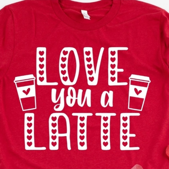 Love you a LATTE Tshirt - Picture 1 of 1
